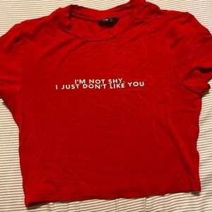 red crop top, says im not shy i just don’t like you